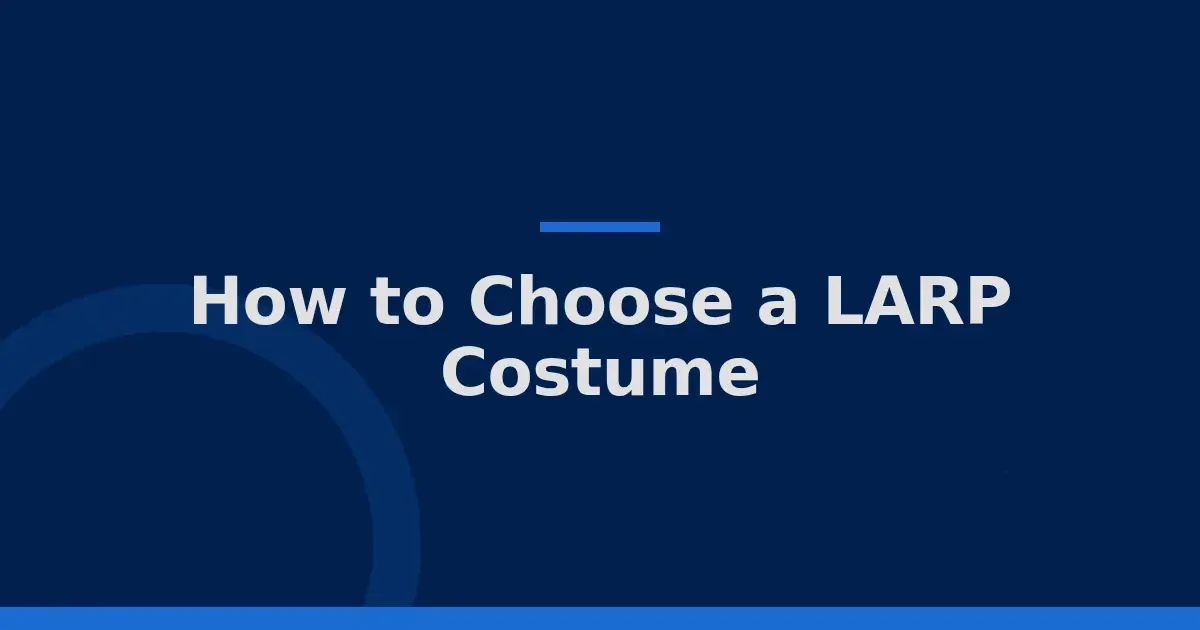 How to choose a LARP costume: 5 ways to dress your character for any setting